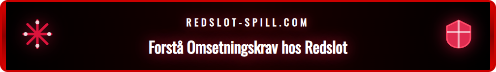 Illustrasjon som forklarer hvordan omsetningskrav fungerer for Redslots casinobonuser.