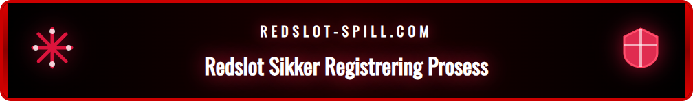 Steg-for-steg guide for sikker registrering hos Redslot Casino.